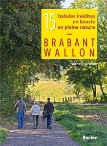 Brabant wallon. 15 balades inédites en boucle, en pleine nature - Demain Nathalie