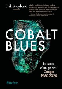 Cobalt blues. La sape d'un géant - Congo 1960-2020 - Bruyland Erik