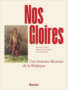 NOS GLOIRES - UNE HISTOIRE ILLUSTREE DE LA BELGIQUE - HUENS/VANDERKELEN
