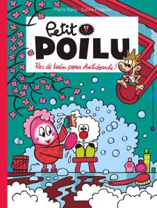 Petit Poilu : Pas de bain pour Antidouche ! - Bailly Pierre - Fraipont Céline