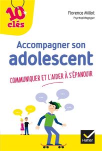 Accompagner son adolescent - Millot Florence - Hung Ho Thanh