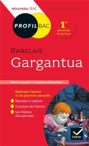 Gargantua, Rabelais. Bac 1re générale & techno, Edition 2021-2022 - Milhe Poutingon Gérard