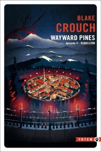 Wayward pines/02/Rébellion - Crouch Blake