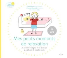 Mes petits moments de relaxation. 15 séances ludiques et en musique pour la vie de tous les jours, a - Serrat Carole - Stopnicki Laurent