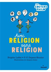 Avec religion, sans religion - Labbé Brigitte - Dupont-Beurier Pierre-François -