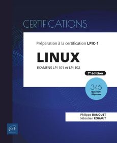 Linux, Préparation à la certification LPIC-1. Examens LPI 101 et LPI 102, 7e édition - Rohaut Sébastien - Banquet Philippe