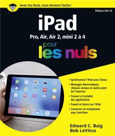 IPad édition iOS10 pour les nuls - LeVitus Bob - Baig Edward C. - Le Boterf Anne