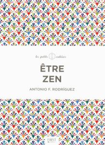 Etre zen - Rodriguez Antonio - Guyon Marie-Christine