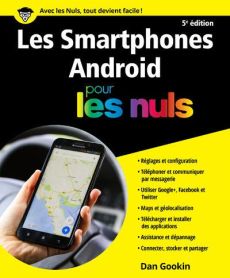 Les smartphones Android, édition Androidpour les nuls. 5e édition - Gookin Dan