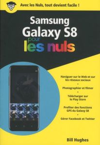 Samsung Galaxy S8 pour les nuls - Hughes Bill - Rougé Daniel