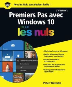 Premiers pas avec Windows 10 pour les nuls. 3e édition - Weverka Peter - Le Boterf Anne