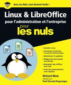 Linux et LibreOffice pour l'administration et l'entreprise pour les nuls - Blum Richard - Durand Degranges Paul