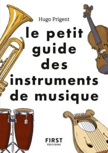 Le petit guide des instruments de musique - Prigent Hugo - Del Rio Ruiz Fabrice
