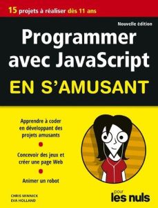 Programmer avec JavaScript en s'amusant pour les Nuls. 2e édition - Minnick Chris - Holland Eva - Engler Olivier