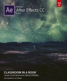 Adobe After Effects CC. Guide d'entraînement officiel d'Adobe, Edition 2019 - Gyncild Brie - Fridsma Lisa - Chabard Laurence