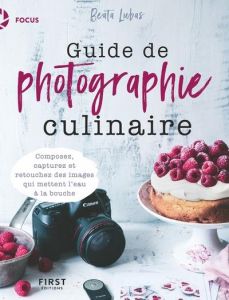 Guide de photographie culinaire - Lubas Beata - Escartin Philip