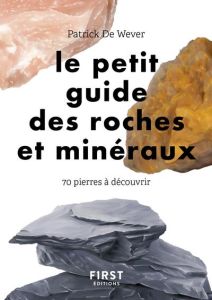 Le petit guide des roches et minéraux. 70 pierres à découvrir - De Wever Patrick - Herzog Lise
