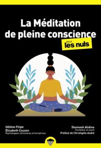 La méditation de pleine conscience pour les nuls - Alidina Shamash - Filipe Hélène - Couzon Elisabeth
