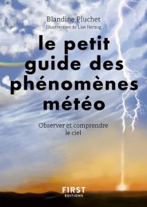 Petit guide des phénomènes météo. Observer et comprendre le ciel - Pluchet Blandine - Herzog Lise