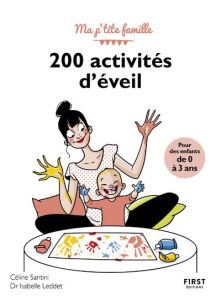 200 activités d'éveil. 0 à 3 ans - Santini Céline - Leddet Isabelle - Jomard Nathalie