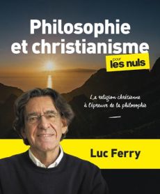 Philosophie et christianisme pour les Nuls - Ferry Luc