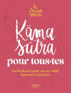 Le kama sutra pour tous.tes. Guide illustré pour une sexualité épanouie et inclusive - LA RENARDE BOUCLEE