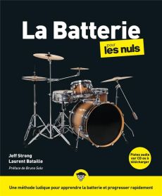 La batterie pour les Nuls. 2e édition. Avec 1 CD audio - Strong Jeff - Bataille Laurent - Solo Bruno - Roze