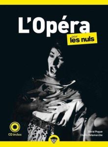 L'Opéra pour les Nuls. 2e édition - Pogue David - Delamarche Claire - Dreyfus Michel