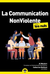 La communication Non-Violente pour les nuls - Weckert Al - Maillard Catherine