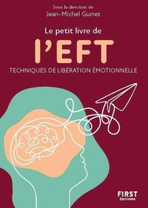 Le petit livre de L'EFT - Gurret Jean-Michel - Annell Maria - Barco Carine -