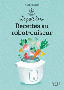 150 recettes au robot cuiseur - Duclos Valérie