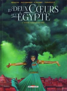 Les Deux coeurs de l'Égypte Tome 03 : Vivre toutes les vies - CALORE/MAKYO