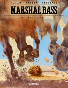 Marshal Bass Tome 6 : Los Lobos - Macan Darko - Kordey Igor - Vitkovic Nikola