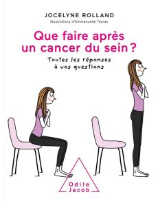 Que faire après un cancer du sein ? Toutes les réponses à vos questions - Rolland Jocelyne - Gicquel Marc - Gire Johanna - T