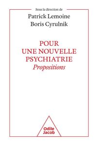 Pour une nouvelle psychiatrie : propositions. - Cyrulnik Boris, Lemoine Patrick