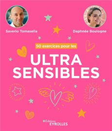50 exercices pour les ultrasensibles - Tomasella Saverio - Boulogne Daphnée