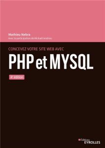 Concevez votre site web avec PHP et MySQL. 4e édition - Nebra Mathieu - Andrieu Mickaël