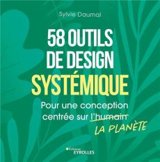 58 outils de design systémique. Pour une conception centrée sur la planète - Daumal Sylvie