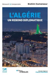 L'Algérie, un rebond diplomatique - Oumansour Brahim