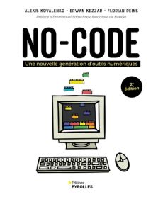 No-code. Une nouvelle génération d'outils numériques, 2e édition - Kovalenko Alexis - Kezzar Erwan - Reins Florian -