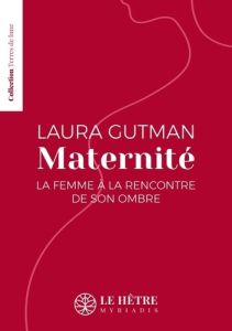 Maternité. La femme à la rencontre de son ombre - Gutman Laura - Risselin Floriane