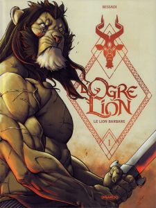 L'Ogre Lion Tome 1 : Le lion barbare - Bessadi Bruno