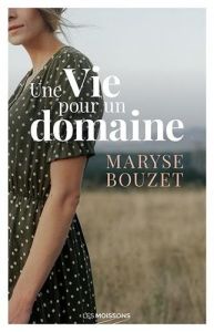 Une Vie pour un domaine - Bouzet Maryse