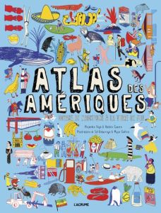 Atlas des Amériques. Voyage de l'Arctique à la Terre de Feu - Vega Alejandra - Guerra Natalie - Undurraga Sol -