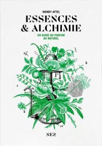 Essences et alchimie. Un guide du parfum au naturel - Aftel Mandy - Mane Michel - Bouasse Sarah