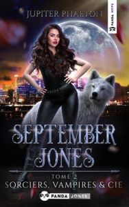 September Jones Tome 2 : Sorciers, Vampires et Cie - Phaeton Jupiter