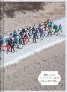 Tourism in the Climate Change Era. Le tourisme à l'heure du changement climatique - Zorzanello Marco - Perrone Lorenzo - Galli Paolo