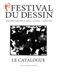 Festival du dessin Arles. Catalogue, Edition 2024 - Pajak Frédéric - Bouvard Julie
