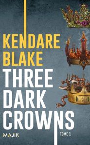 Three Dark Crowns Tome 1 - Blake Kendare - Hémon Hermine