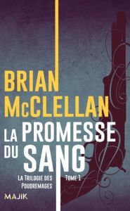La trilogie des Poudremages Tome 1 : La promesse du sang - McClellan Brian - Bauduret Thomas